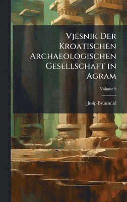 bokomslag Vjesnik Der Kroatischen Archaeologischen Gesellschaft in Agram