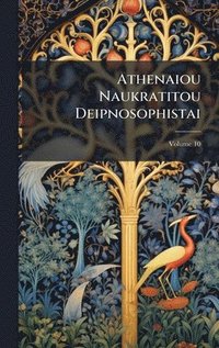 bokomslag Athenaiou Naukratitou Deipnosophistai