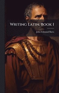 bokomslag Writing Latin, Book 1