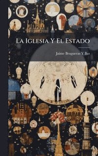 bokomslag La Iglesia Y El Estado