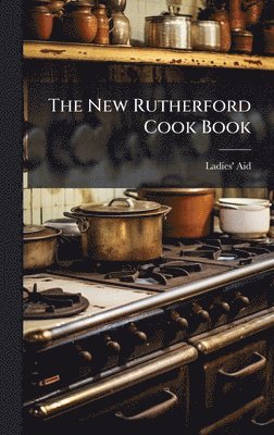 bokomslag The New Rutherford Cook Book