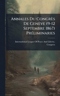 bokomslag Annales Du CongrÃ¤s De GenÃ¤ve (9-12 Septembre 1867) PrÃ©liminaries