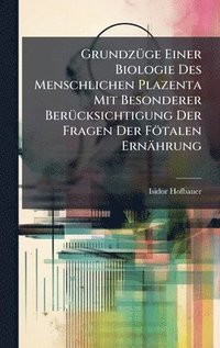 bokomslag GrundzÃ1/4ge Einer Biologie Des Menschlichen Plazenta Mit Besonderer BerÃ1/4cksichtigung Der Fragen Der Fötalen Ernährung