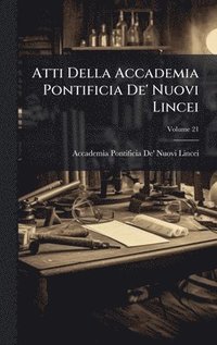 bokomslag Atti Della Accademia Pontificia De' Nuovi Lincei