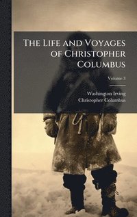 bokomslag The Life and Voyages of Christopher Columbus
