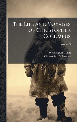 bokomslag The Life and Voyages of Christopher Columbus