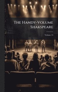 bokomslag The Handy-Volume Shakspeare