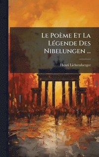 bokomslag Poème Et La LÃ(c)gende Des Nibelungen ...