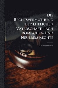 bokomslag Rechtsvermuthung Der Ehelichen Vaterschaft Nach Römischem Und Neuerem Rechte