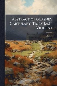 bokomslag Abstract of Glasney Cartulary, Tr. by J.a.C. Vincent