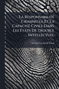 bokomslag ResponsabilitÃ(c) Criminelle Et La CapacitÃ(c) Civile Dans Les Ã¿tats De Trouble Intellectuel