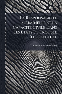 bokomslag ResponsabilitÃ(c) Criminelle Et La CapacitÃ(c) Civile Dans Les Ã¿tats De Trouble Intellectuel