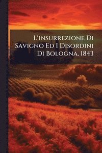 bokomslag L'insurrezione Di Savigno Ed I Disordini Di Bologna, 1843