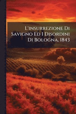 bokomslag L'insurrezione Di Savigno Ed I Disordini Di Bologna, 1843