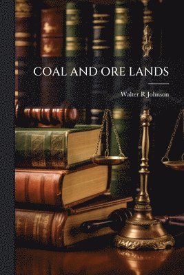 Walter R Johnson, Walter R. Johnson - Coal and Ore Lands, Häftad