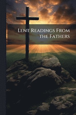 bokomslag Lent Readings From the Fathers