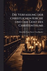 bokomslag Verfassung der christlichen Kirche und der Geist des Christenthums