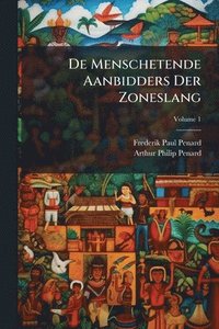bokomslag De Menschetende Aanbidders Der Zoneslang