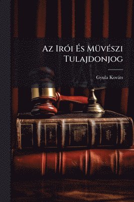 bokomslag Az IrÃ3i Ã¿s MÃ1/4vÃ(c)szi Tulajdonjog