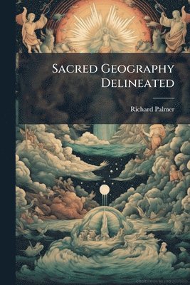 Richard Palmer - Sacred Geography Delineated, Häftad