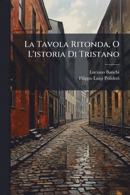 bokomslag La Tavola Ritonda, O L'istoria Di Tristano