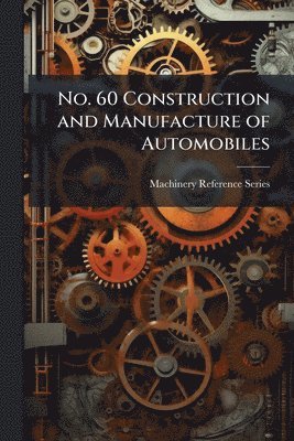bokomslag No. 60 Construction and Manufacture of Automobiles