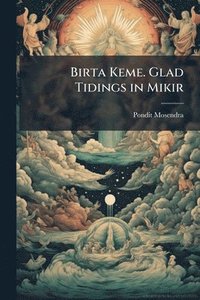 bokomslag Birta Keme. Glad Tidings in Mikir