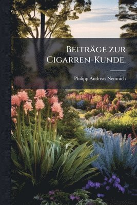 Beiträge zur Cigarren-Kunde.