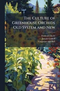 bokomslag Culture of Greenhouse Orchids Old System and New