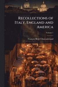 bokomslag Recollections of Italy, England and America