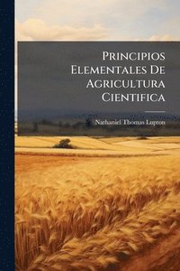 bokomslag Principios Elementales De Agricultura Cientifica