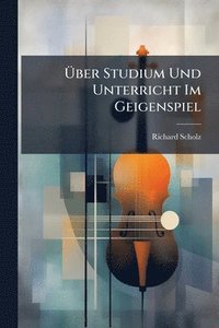 bokomslag Ã¿ber Studium Und Unterricht Im Geigenspiel