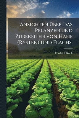 Ansichten Ã1/4ber das Pflanzen und Zubereiten von Hanf (Rysten) und Flachs.