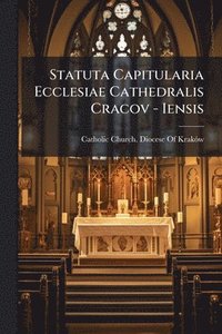 bokomslag Statuta Capitularia Ecclesiae Cathedralis Cracov - Iensis