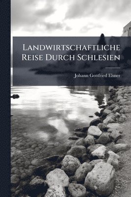 bokomslag Landwirtschaftliche Reise Durch Schlesien