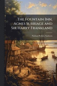 bokomslag Fountain Inn, Agnes Surriage and Sir Harry Frankland