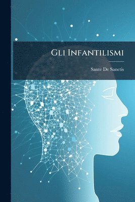 Sante de Sanctis - Gli Infantilismi, Häftad