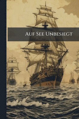 bokomslag Auf See Unbesiegt