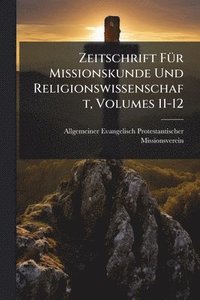 bokomslag Zeitschrift FÃ1/4r Missionskunde Und Religionswissenschaft, Volumes 11-12