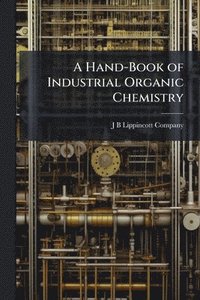 bokomslag Hand-Book of Industrial Organic Chemistry