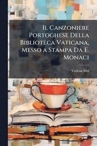bokomslag Canzoniere Portoghese Della Biblioteca Vaticana, Messo a Stampa Da E. Monaci