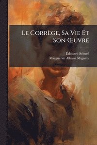 bokomslag Corrège, Sa Vie Et Son Å'uvre