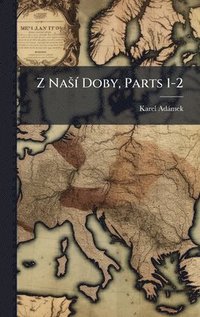 bokomslag Z NaÅ¡Ã- Doby, Parts 1-2