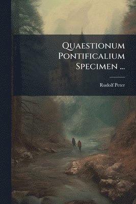 bokomslag Quaestionum Pontificalium Specimen ...