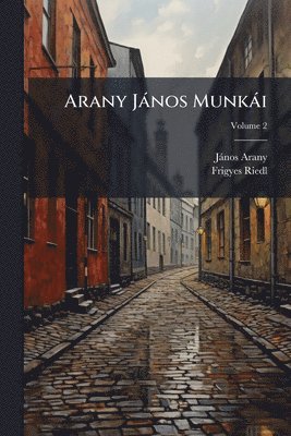Jànos Arany, Frigyes Riedl, JÃ¡nos Arany - Arany Jànos Munkài, Häftad