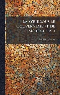 bokomslag Syrie Sous Le Gouvernement De MÃ(c)hÃ(c)met-Ali