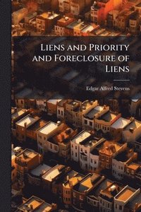 bokomslag Liens and Priority and Foreclosure of Liens