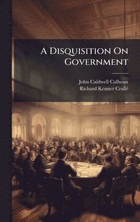 bokomslag A Disquisition On Government