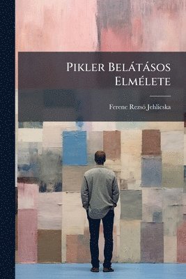 bokomslag Pikler Belàtàsos ElmÃ(c)lete