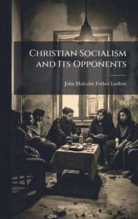 bokomslag Christian Socialism and Its Opponents